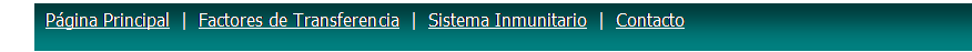 Cuadro de texto: P&aacute;gina Principal  |  Factores de Transferencia  |  Sistema Inmunitario  |  Contacto